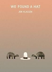 We Found a Hat by Jon Klassen