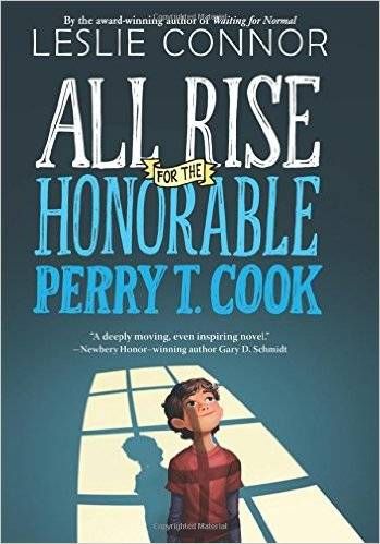 All Rise for the Honorable Perry T. Cook by Leslie Connor