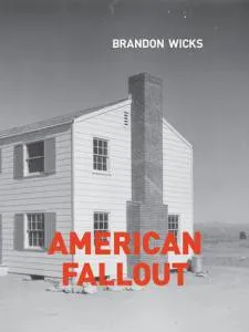 American Fallout by Brandon Wicks