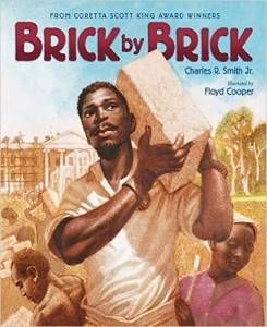 Brick by Brick by Charles R. Smith Jr, illustrated by Floyd Cooper book