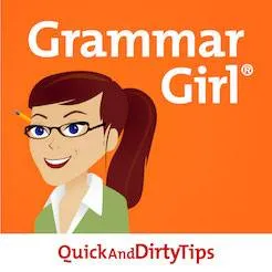 Grammar Girl Quick and Dirty Tips