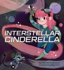 Interstellar Cinderella by Deborah Underwood