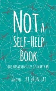 Not A Self-Help Book The Misadventures of Marty Wu by Yi Shun Lai