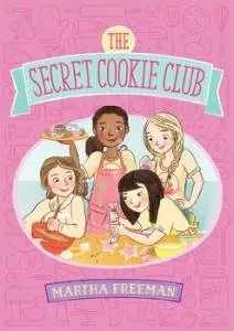 Secret Cookie Club by Martha Freeman