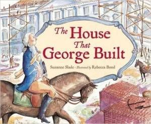 The House That George Built by Suzanne Shade and Rebecca Bond