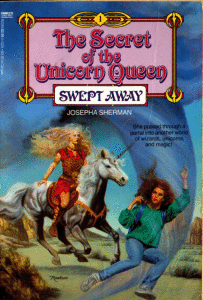 Secret of the Unicorn Queen: Swept Away by Josepha Sherman