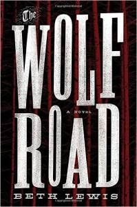 The Wolf Road by Beth Lewis