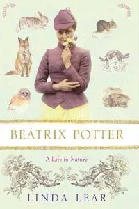 Beatrix Potter: a Life in Nature by Linda Lear