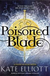 Poisoned Blade by Kate Elliott August 2016 LBYR