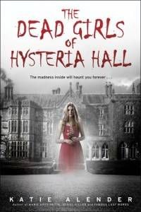 The Dead Girls of Hysteria Hall by Kate Alender