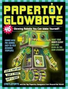 Papertoy Glowbots- 46 Glowing Robots You Can Make Yourself! by Brian Castleforte