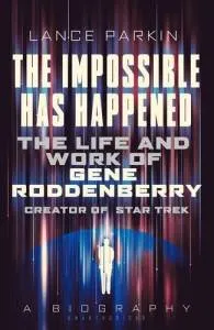 The-Impossible-Has-Happened-The-Life-and-Work-of-Gene-Roddenberry
