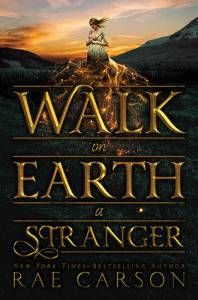 Walk on Earth a Stranger by Rae Carson