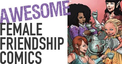 Awesome Comics with Female Friendships Front and Center