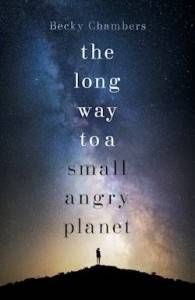 The Long Way To A Small Angry Planet by Becky Chambers