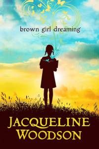 Brown Girl Dreaming by Jacqueline Woodson