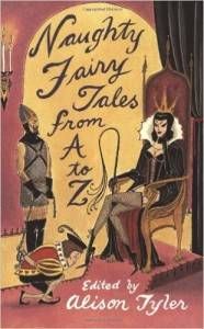 Naughty Fairy Tales From A to Z Edited by Alison Tyler