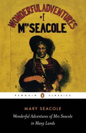 Wonderful Adventures of Mrs. Seacole in Many Lands by Mary Seacole