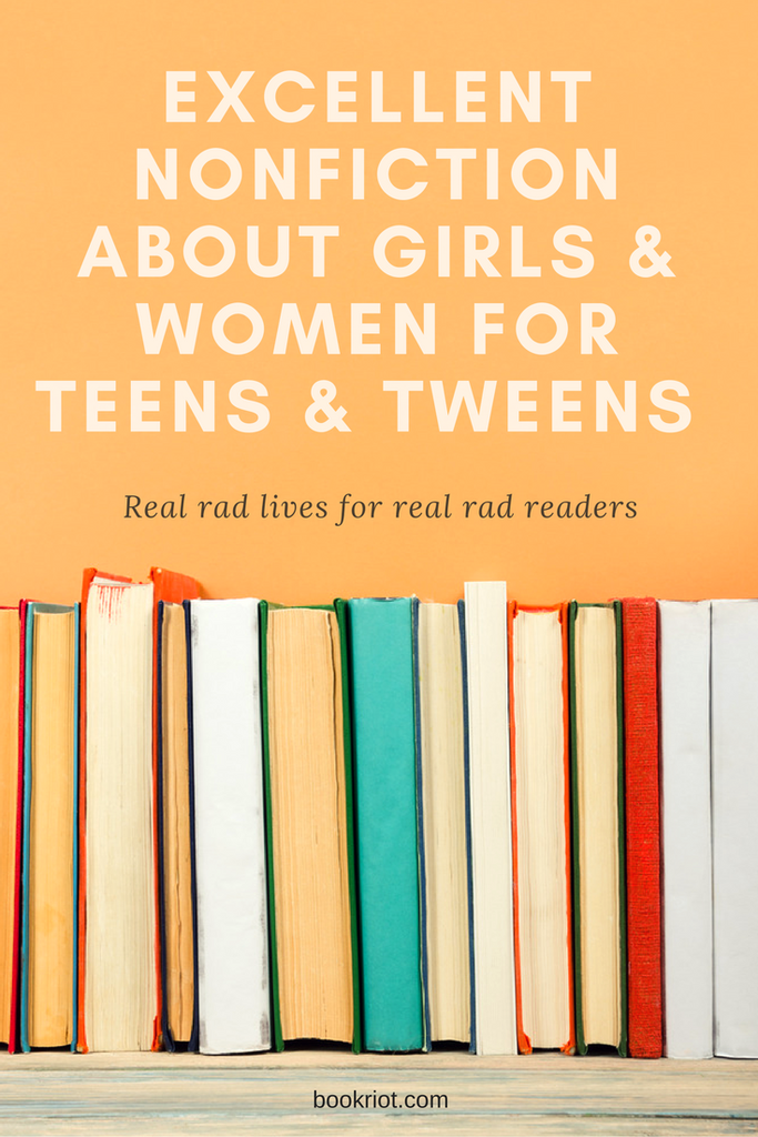 Excellent Nonfiction About Girls For Tween And Teen Readers - 