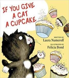 if-you-give-a-cat-a-cupcake-by-laura-numeroff-and-felicia-bond