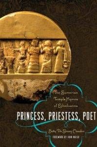 Princess, Priestess, Poet: The Sumerian Temple Hymns of Enheduanna