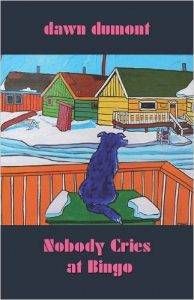 Nobody Cries at Bingo by Dawn Dumont