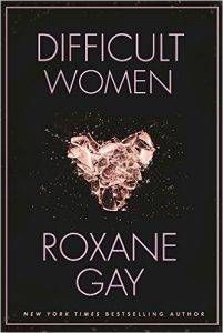 Difficult Women by Roxane Gay