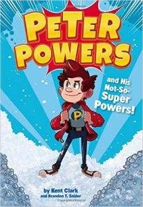 peter-powers-and-his-not-so-super-powers-by-kent-clark-and-brandon-t-snider