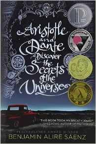 Aristotle and Dante Discover the Secrets of the Universe by Benjamin Alire Sáenz