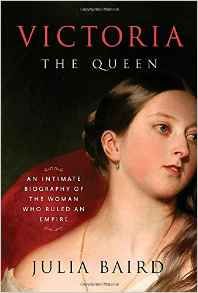 Victoria: The Queen by Julia Baird