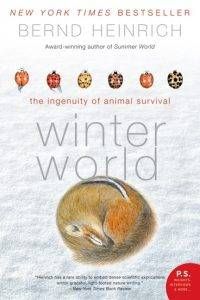 Winter World: The Ingenuity of Animal Survival by Bernd Heinrich
