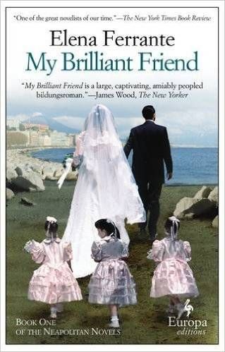 My Brilliant Friend by Elena Ferrante