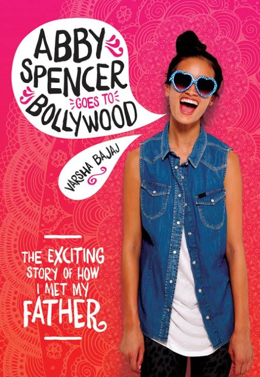 Abby Spencer Goes to Bollywood by Varsha Bajaj