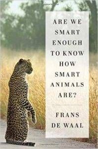 Are We Smart Enough To Know How Smart Animals Are? by Frans de Waal