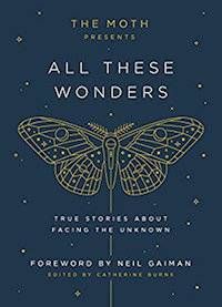 The Moth Presents: All These Wonders