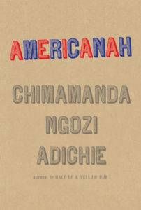 Americanah by Chimamanda Ngozi Adichie in Read Harder: A Work of Colonial or Postcolonial Literature | BookRiot.com