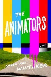 The Animators by Kayla Rae Whitaker Cover