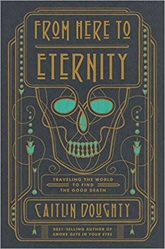 from here to eternity by caitlin doughty