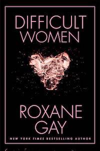 Cover of Difficult Women by Roxane Gay