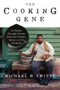The Cooking Gene by Michael W Twitty