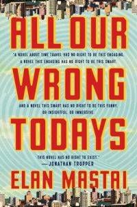 All Our Wrong Todays book cover