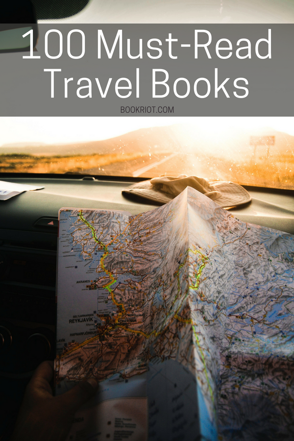 100 Of The Best Travel Books That Will Give You Serious - 