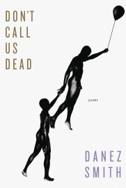 Don't Call Us Dead by Danez Smith