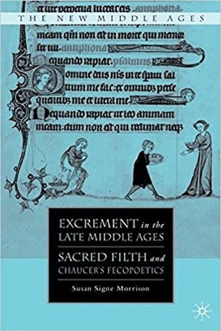 Excrement in the Late Middle Ages by S. Morrison