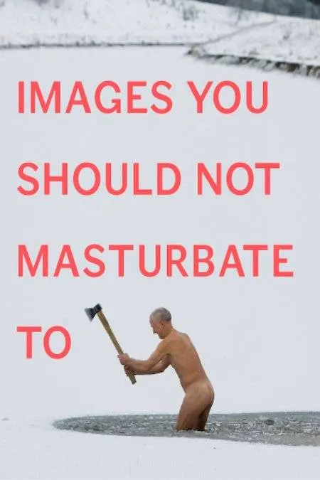 Images You Should Not Masturbate To by Graham Johnson & Rob Hibbert