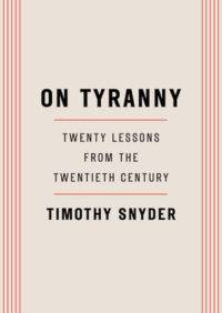 On Tyranny Twenty Lessons from the Twentieth Century by Timothy Snyder