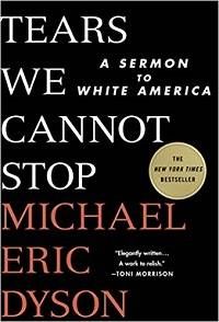 Tears We Cannot Stop by Michael Eric Dyson