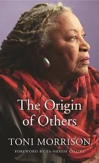 The Origin of Others by Toni Morrison