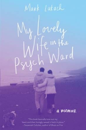 Cover of the book My Lovely Wife in the Psych Ward by Mark Lukach: a couple embracing on a beach seen from behind