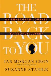 The Road Back to You: An Enneagram Journey to Self-Discovery by Ian Morgan Cron & Suzanne Stabile